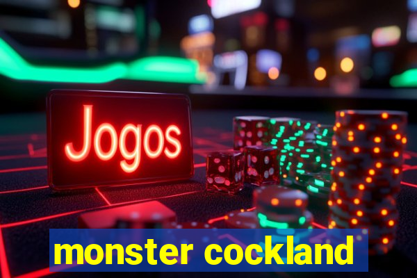 monster cockland